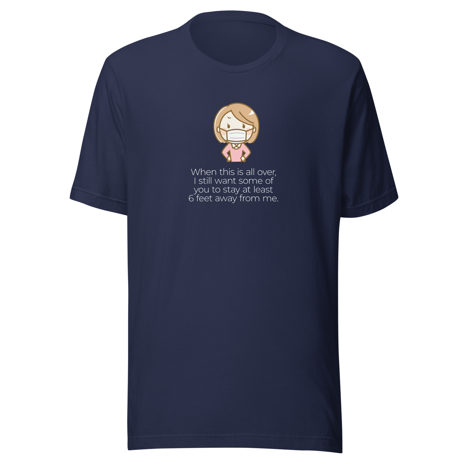 when-this-is-all-over-i-still-want-some-of-you-to-stay-at-least-six-virus-tee-pandemic-t-shirt-covid-19-tee-covid19-t-shirt-tee#color_navy