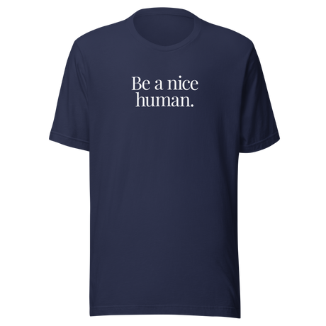 be-a-nice-human-be-a-nice-human-tee-be-kind-t-shirt-kindness-tee-society-t-shirt-inspirational-tee#color_navy