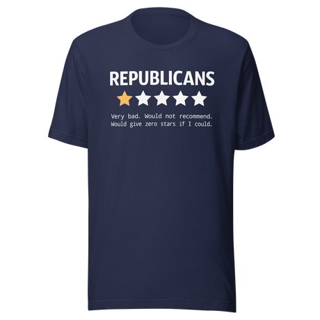 republicans-very-bad-reviews-democrat-tee-republican-t-shirt-election-tee-politics-t-shirt-government-tee#color_navy