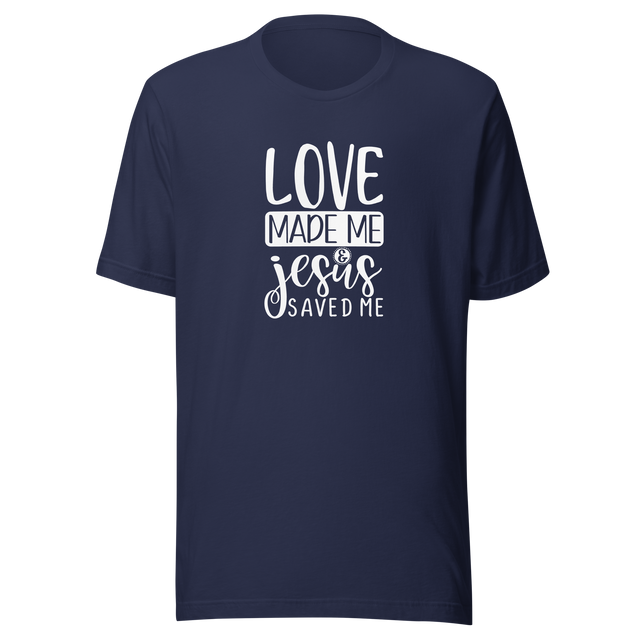 love-made-me-jesus-saved-me-christian-tee-god-t-shirt-jesus-tee-faith-t-shirt-religion-tee#color_navy