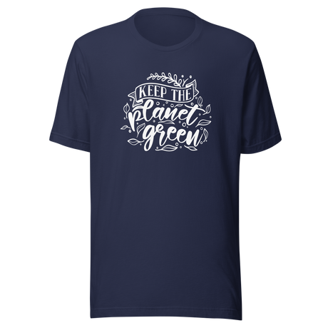 keep-the-planet-green-green-tee-save-the-planet-t-shirt-earth-tee-global-warming-t-shirt-earth-day-tee#color_navy