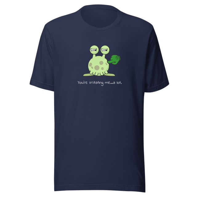 youre-irritating-me-a-lot-irritating-tee-bullying-t-shirt-annoying-tee-funny-t-shirt-gift-tee#color_navy