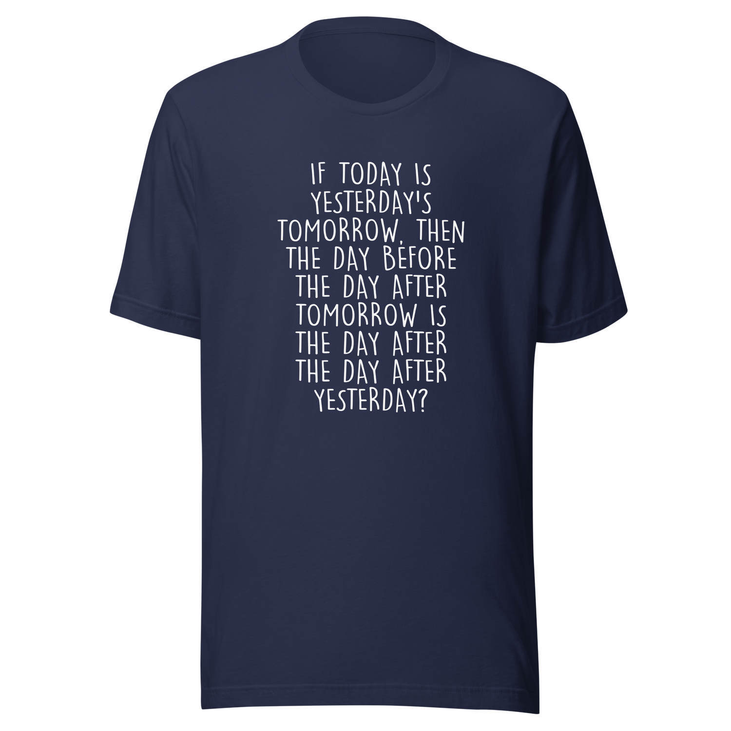 if-today-is-yesterdays-tomorrow-then-today-tee-yesterday-t-shirt-day-tee-gift-t-shirt-mind-game-tee#color_navy