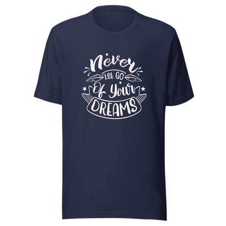 never-let-go-of-your-dreams-motivation-tee-quote-t-shirt-motivational-tee-motivational-t-shirt-inspirational-tee#color_navy