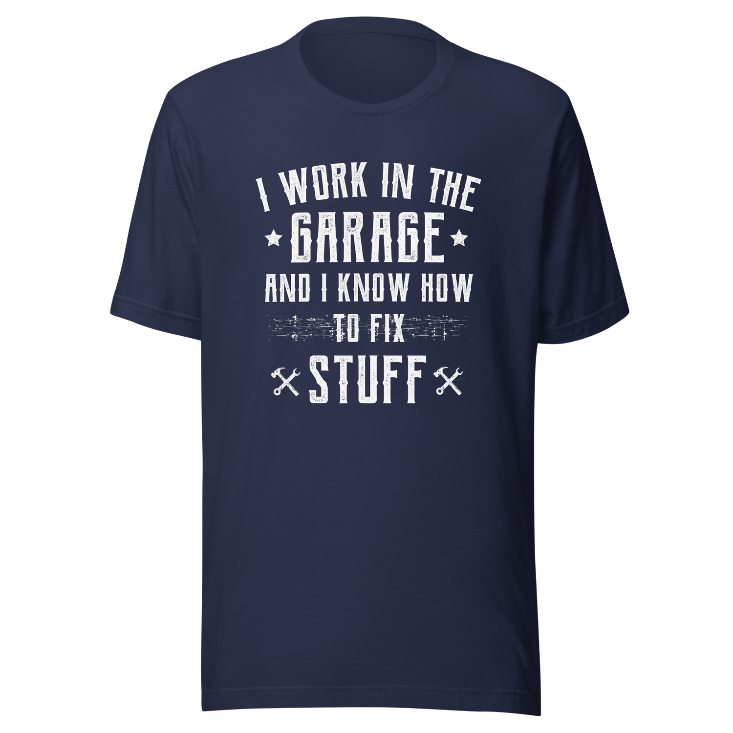 i-work-in-the-garage-and-i-know-how-to-fix-stuff-work-tee-garage-t-shirt-fix-stuff-tee-t-shirt-tee#color_navy