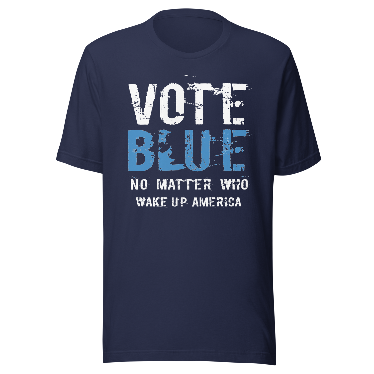 vote-blue-no-matter-who-wake-up-america-vote-blue-tee-wake-up-t-shirt-democrat-tee-t-shirt-tee#color_navy