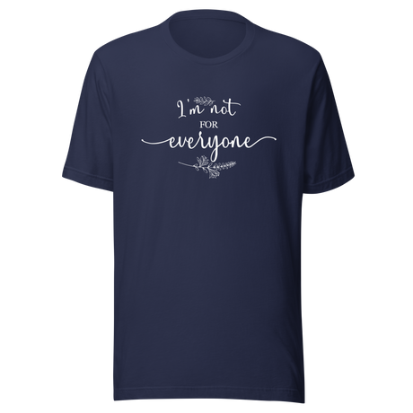 im-not-for-everyone-everyone-tee-vibes-t-shirt-life-tee-t-shirt-tee#color_navy