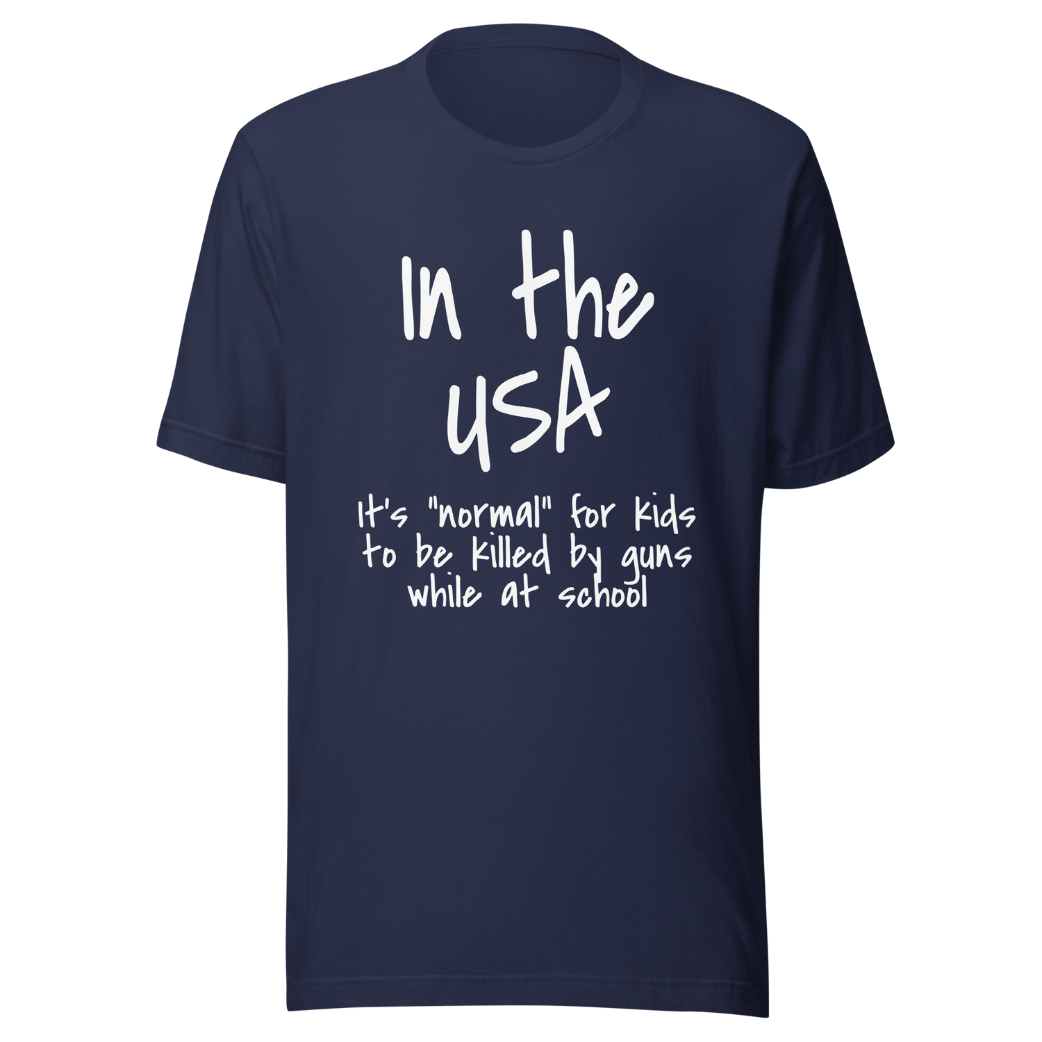in-the-usa-its-normal-for-kids-to-be-killed-by-guns-while-at-school-usa-tee-normal-t-shirt-guns-tee-t-shirt-tee#color_navy