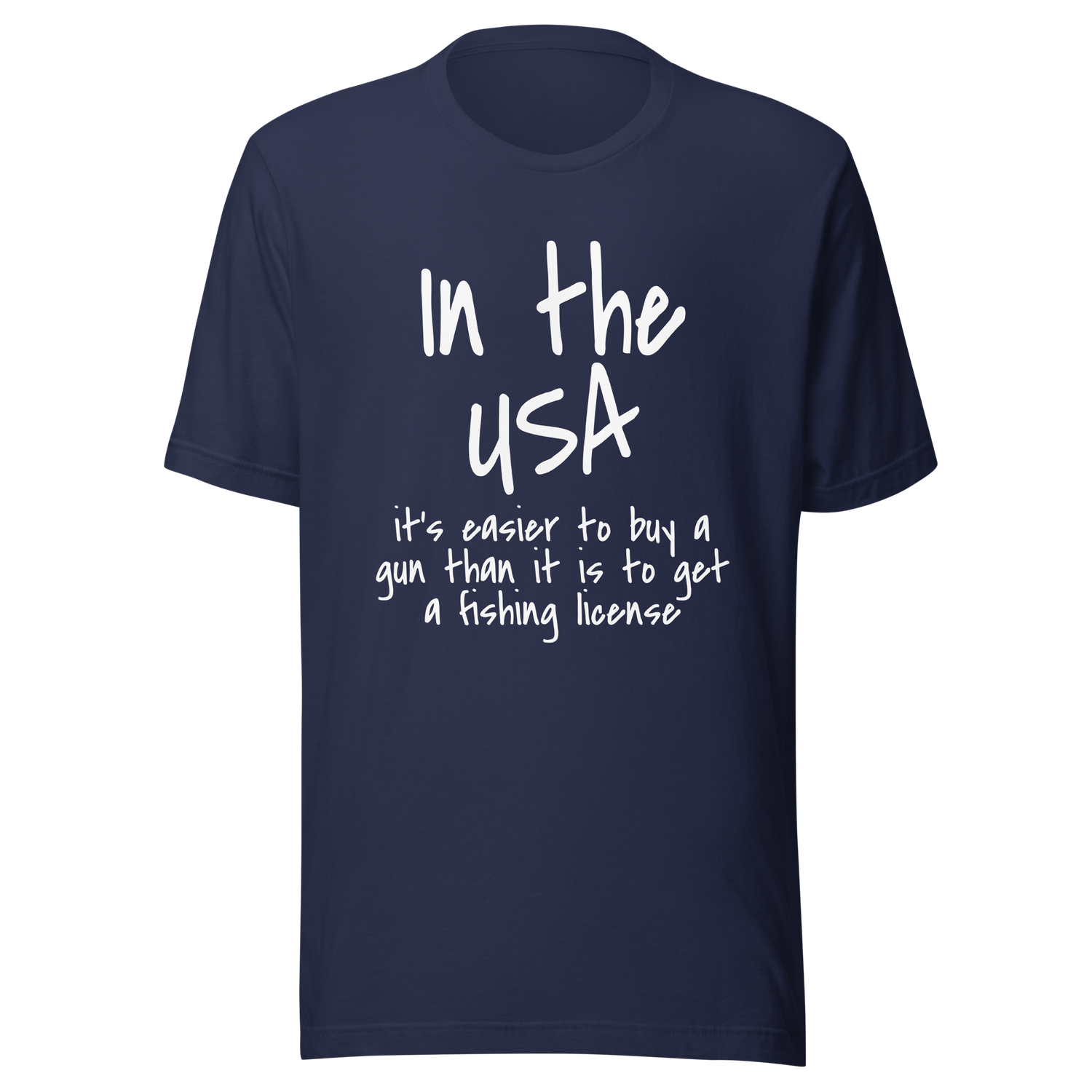 in-the-usa-its-easier-to-buy-a-gun-than-it-is-to-get-a-fishing-license-usa-tee-government-t-shirt-buy-tee-t-shirt-tee#color_navy