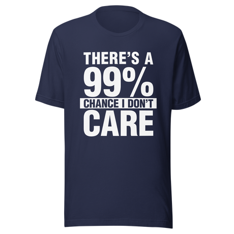theres-a-99-percent-chance-i-dont-care-99-tee-percent-t-shirt-chance-tee-t-shirt-tee#color_navy