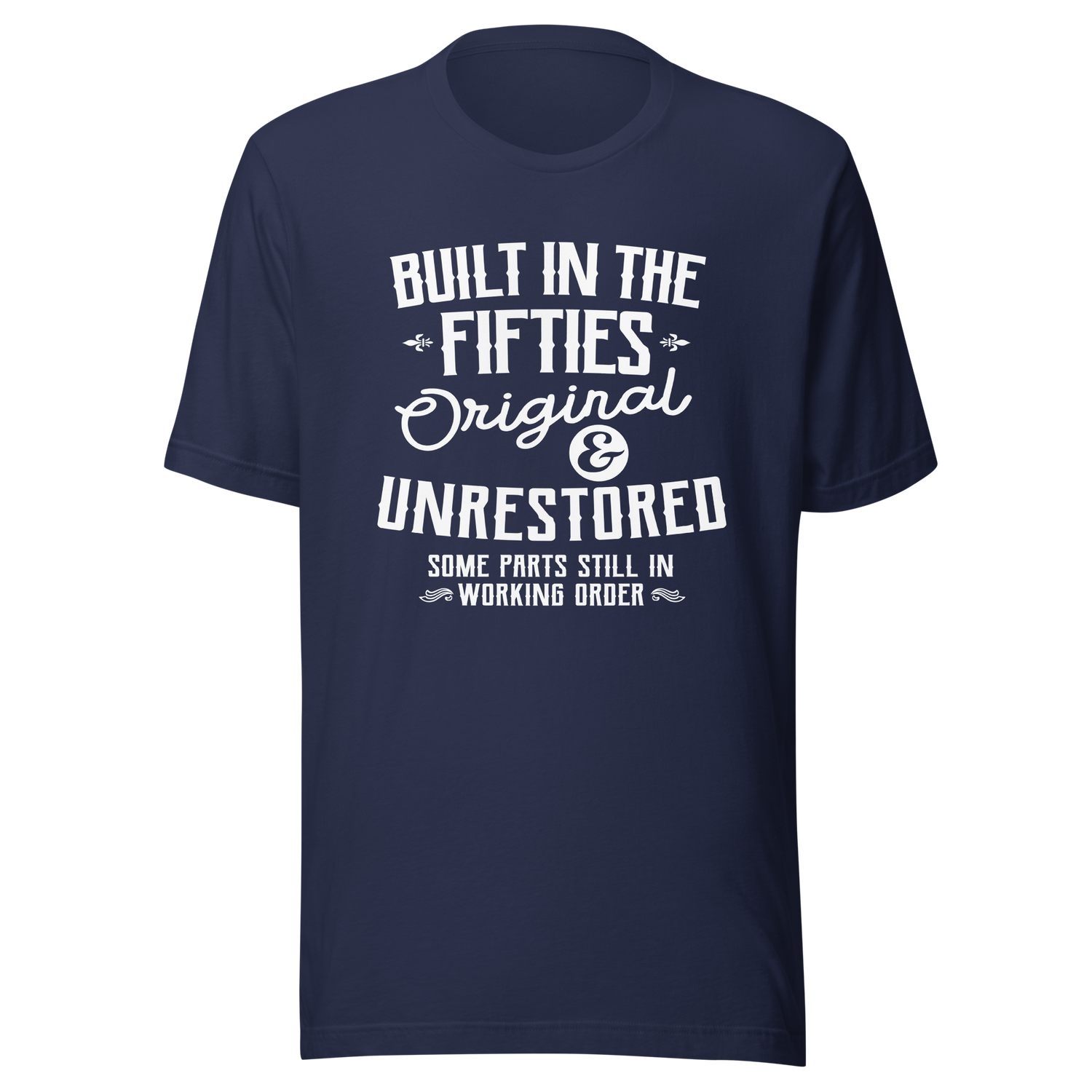 built-in-the-fifties-original-and-unrestored-some-parts-still-in-working-order-built-tee-fifties-t-shirt-50s-tee-t-shirt-tee#color_navy