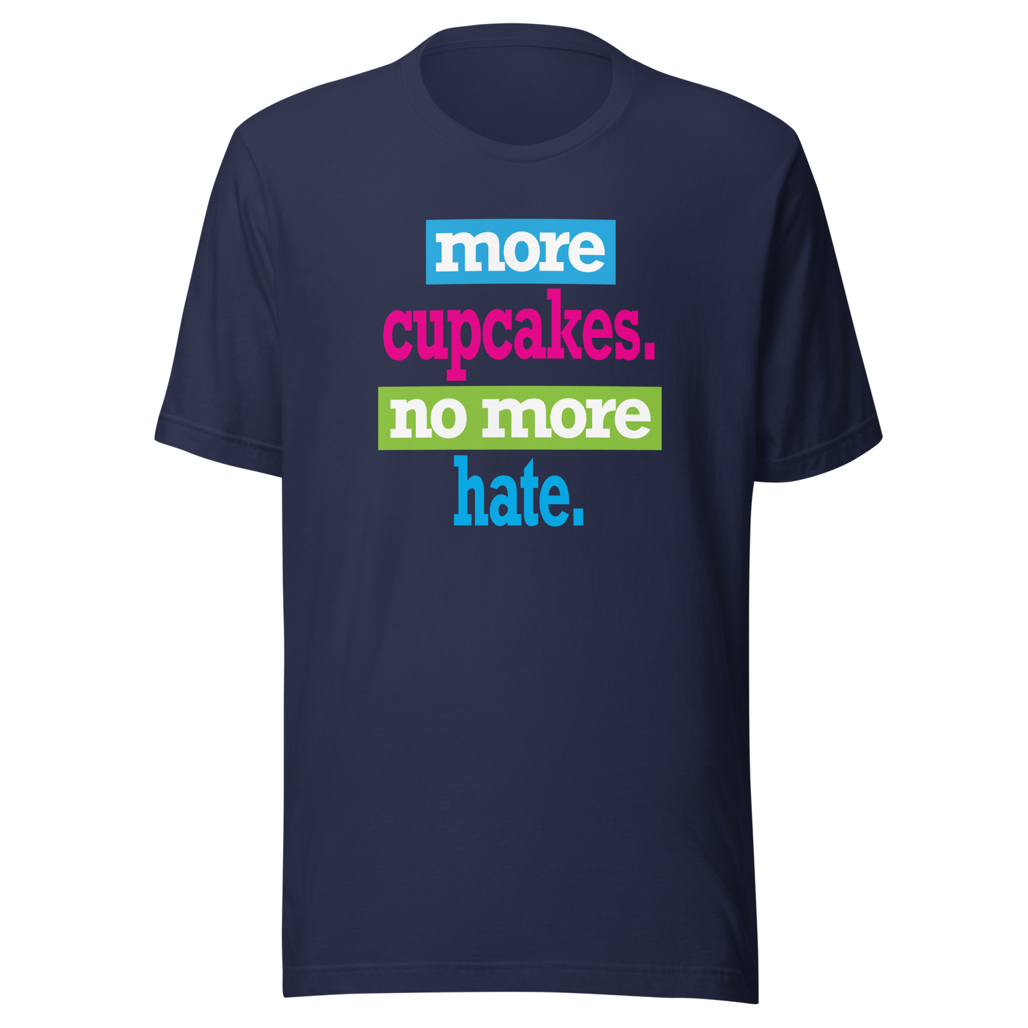 more-cupcakes-less-hate-live-tee-love-t-shirt-laugh-tee-t-shirt-tee#color_navy