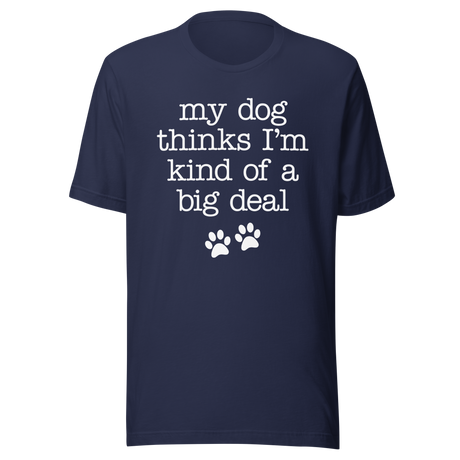 my-dog-thinks-im-kind-of-a-big-deal-dog-tee-pet-t-shirt-bond-tee-t-shirt-tee#color_navy