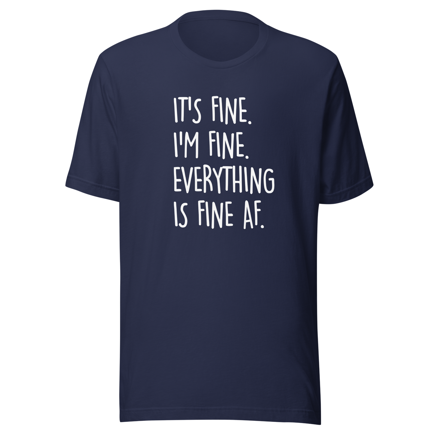 its-fine-im-fine-everything-is-fine-af-life-tee-fine-t-shirt-humor-tee-sarcastic-t-shirt-chaos-tee#color_navy