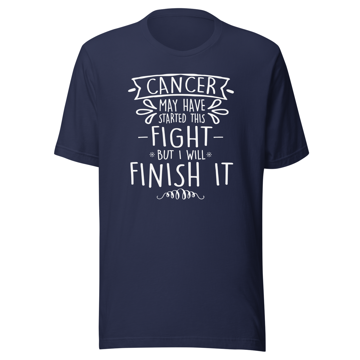 cancer-may-have-started-this-fight-but-i-will-finish-it-cancer-tee-life-t-shirt-cancer-tee-resilience-t-shirt-determination-tee#color_navy