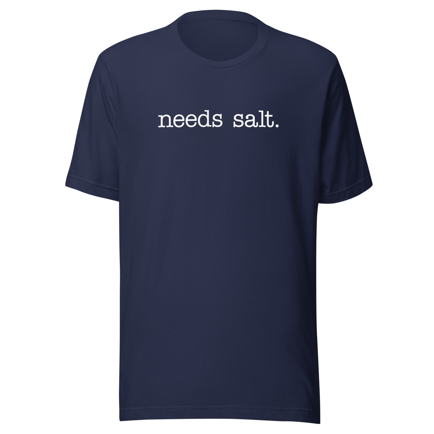 needs-salt-food-tee-foodie-t-shirt-humor-tee-quirky-t-shirt-bold-tee#color_navy