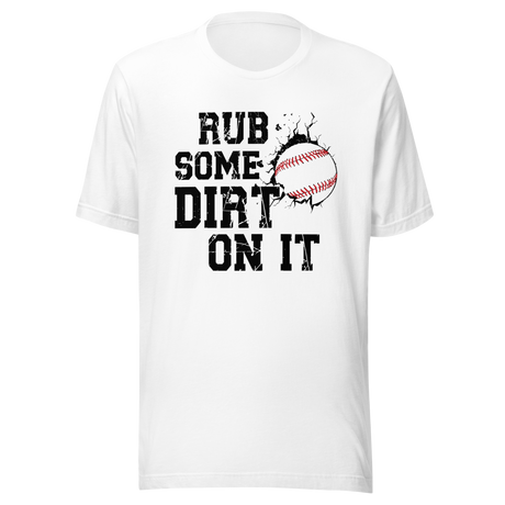 rub-some-dirt-on-it-sports-tee-sarcastic-t-shirt-baseball-tee-gift-t-shirt-workout-tee#color_white