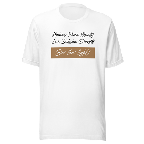kindness-peace-equality-love-inclusion-diversity-be-the-light-kindness-tee-equality-t-shirt-peace-tee-facts-t-shirt-truth-tee#color_white