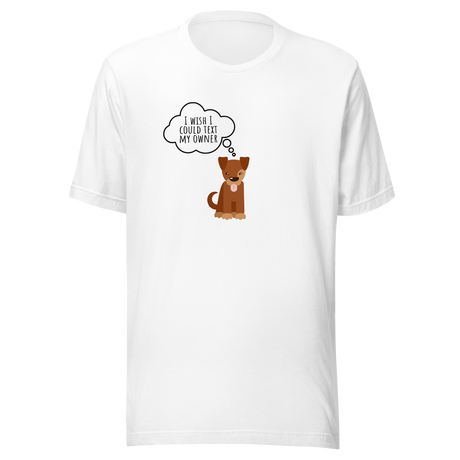 i-wish-i-could-text-my-owner-dog-tee-text-t-shirt-owner-tee-dog-lover-t-shirt-dog-mom-tee#color_white