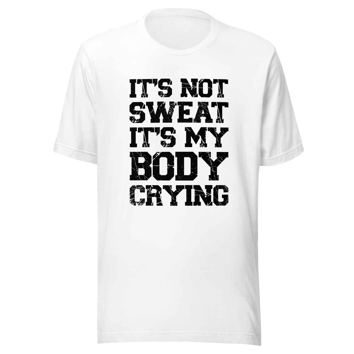 its-not-sweat-its-my-body-crying-gym-tee-awesome-t-shirt-workout-tee-fitness-t-shirt-truth-tee#color_white
