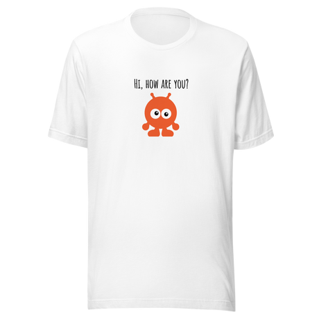 hi-how-are-you-hi-tee-how-are-you-t-shirt-alien-tee-funny-t-shirt-hello-tee#color_white