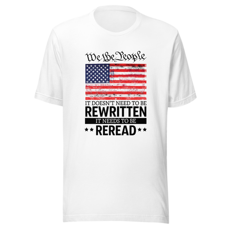 we-the-people-it-doesnt-need-to-be-rewritten-it-needs-to-be-reread-we-the-people-tee-constitution-t-shirt-usa-tee-t-shirt-tee#color_white