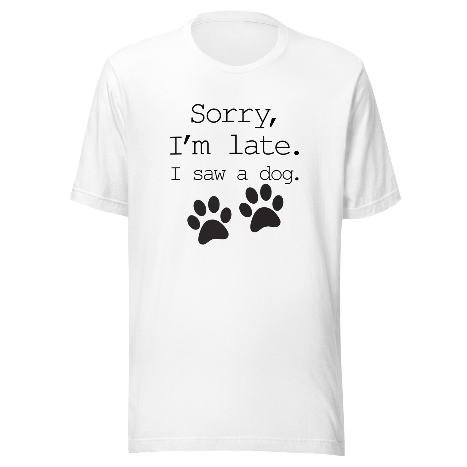 sorry-im-late-i-saw-a-dog-dog-tee-sorry-t-shirt-late-tee-t-shirt-tee#color_white