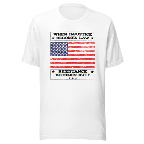 when-injustice-becomes-law-resistance-becomes-duty-injustice-tee-resistance-t-shirt-duty-tee-t-shirt-tee#color_white