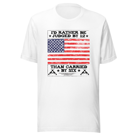 id-rather-be-judged-by-twelve-than-carried-by-six-judged-tee-carried-t-shirt-six-tee-t-shirt-tee#color_white