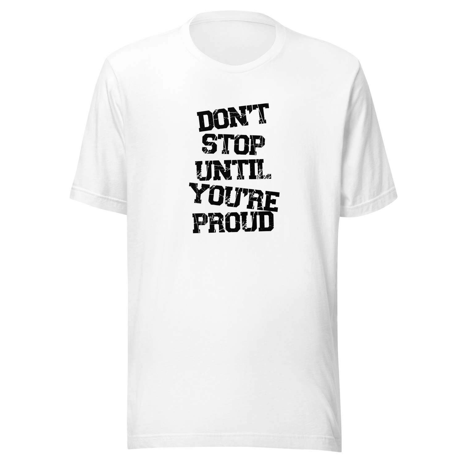 dont-stop-until-youre-proud-dont-stop-tee-proud-t-shirt-fitness-tee-t-shirt-tee#color_white