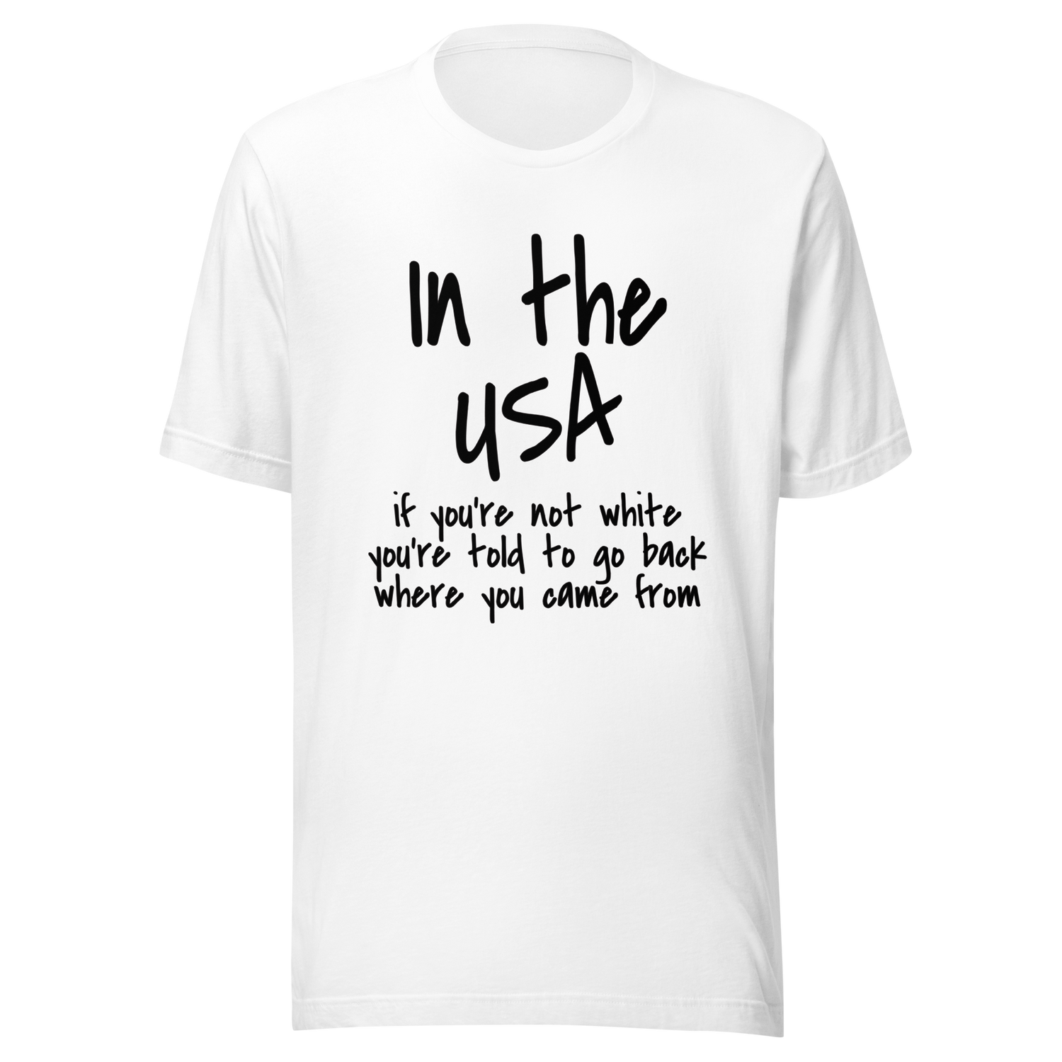 in-the-usa-if-youre-not-white-youre-told-to-go-back-where-you-came-from-usa-tee-government-t-shirt-white-people-tee-t-shirt-tee#color_white