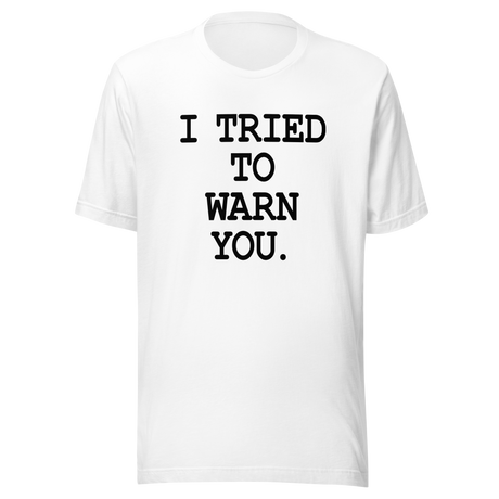 i-tried-to-warn-you-warn-tee-doom-t-shirt-funny-tee-t-shirt-tee#color_white
