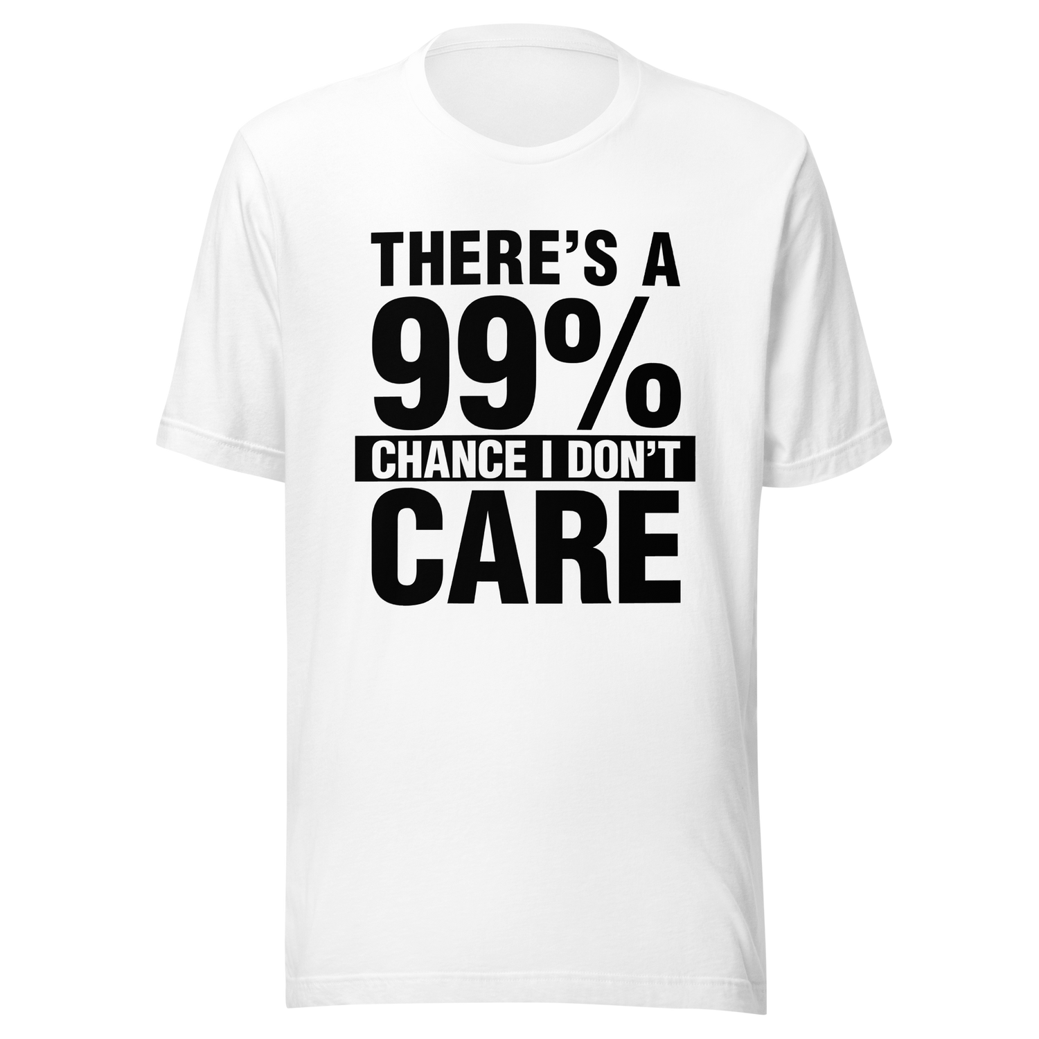 theres-a-99-percent-chance-i-dont-care-99-tee-percent-t-shirt-chance-tee-t-shirt-tee#color_white