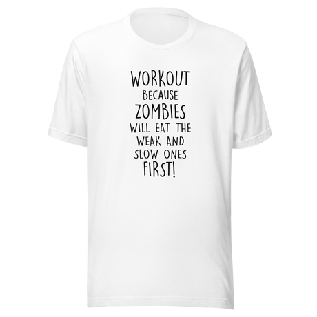 workout-because-zombies-will-eat-the-weak-and-slow-ones-first-zombie-tee-workout-t-shirt-horror-tee-t-shirt-tee#color_white