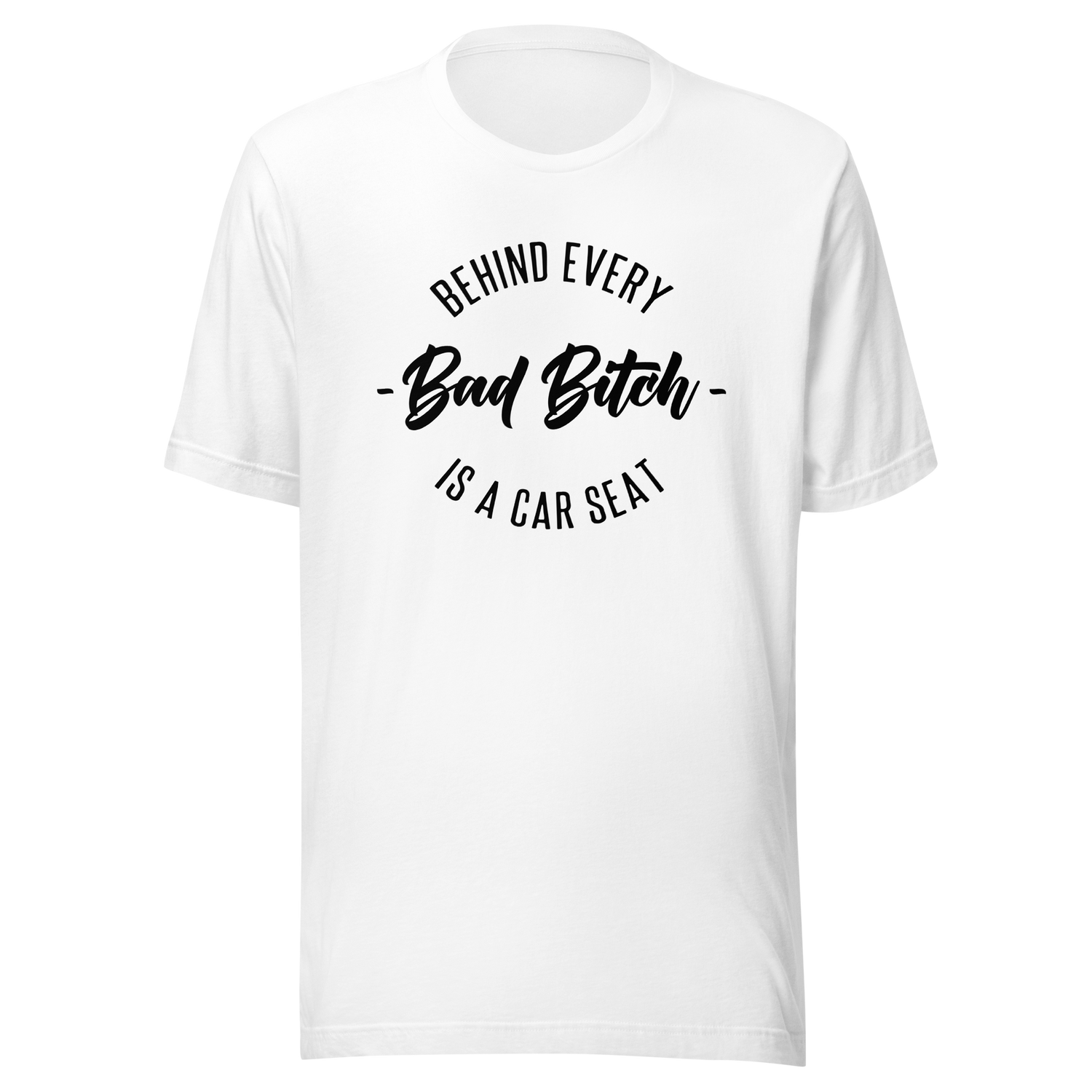 behind-every-bad-bitch-is-a-car-seat-wife-tee-mom-t-shirt-boss-tee-t-shirt-tee#color_white