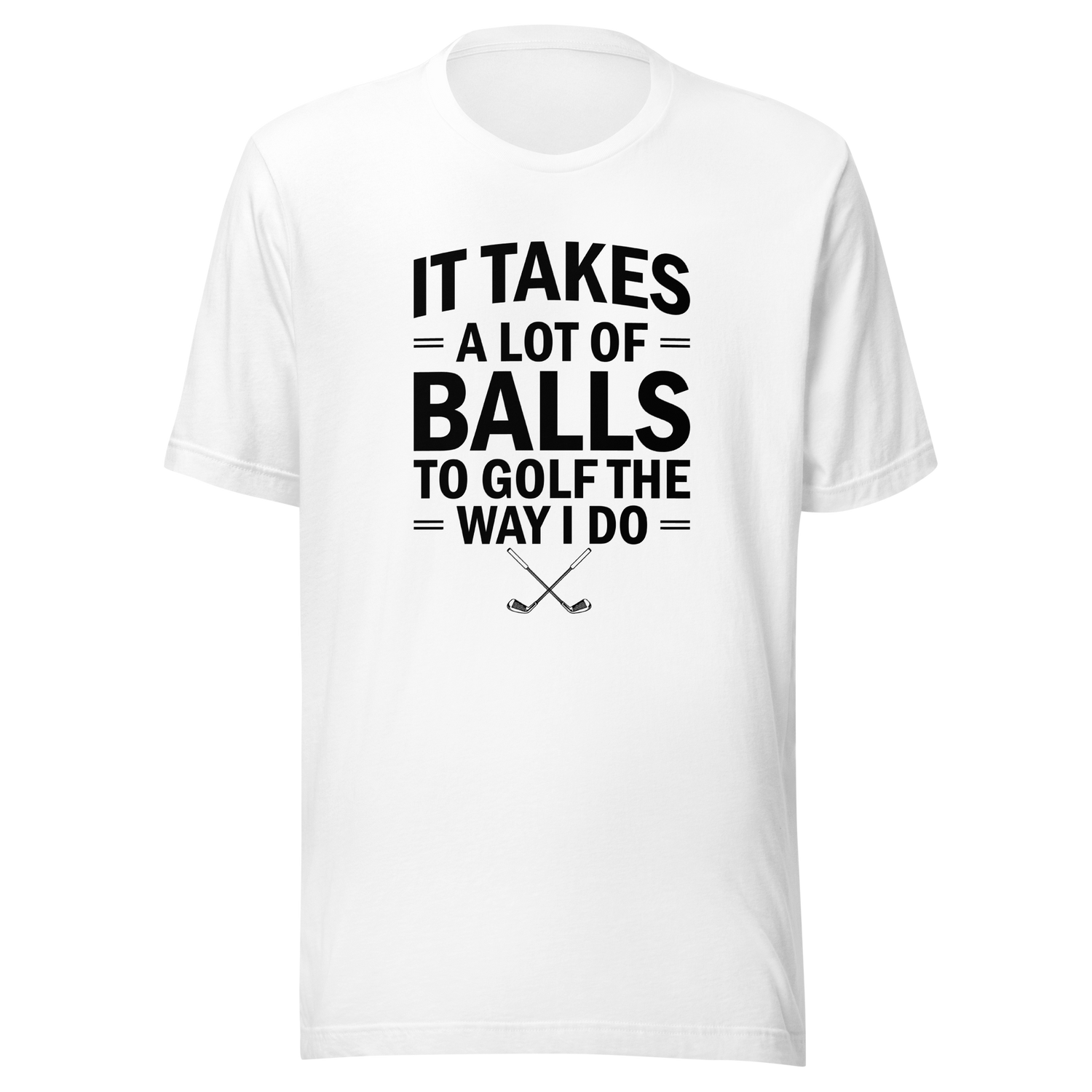 it-takes-a-lot-of-balls-to-golf-the-way-i-do-golf-tee-golfer-t-shirt-golfing-tee-t-shirt-tee#color_white