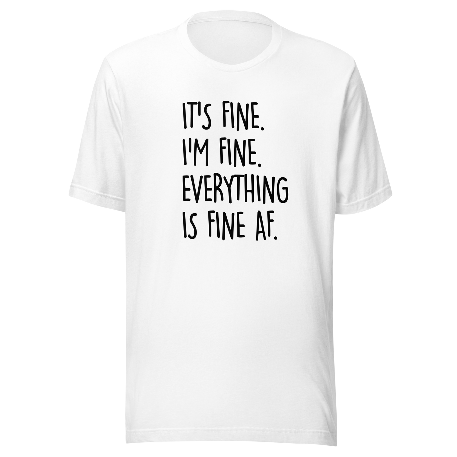 its-fine-im-fine-everything-is-fine-af-life-tee-fine-t-shirt-humor-tee-sarcastic-t-shirt-chaos-tee#color_white