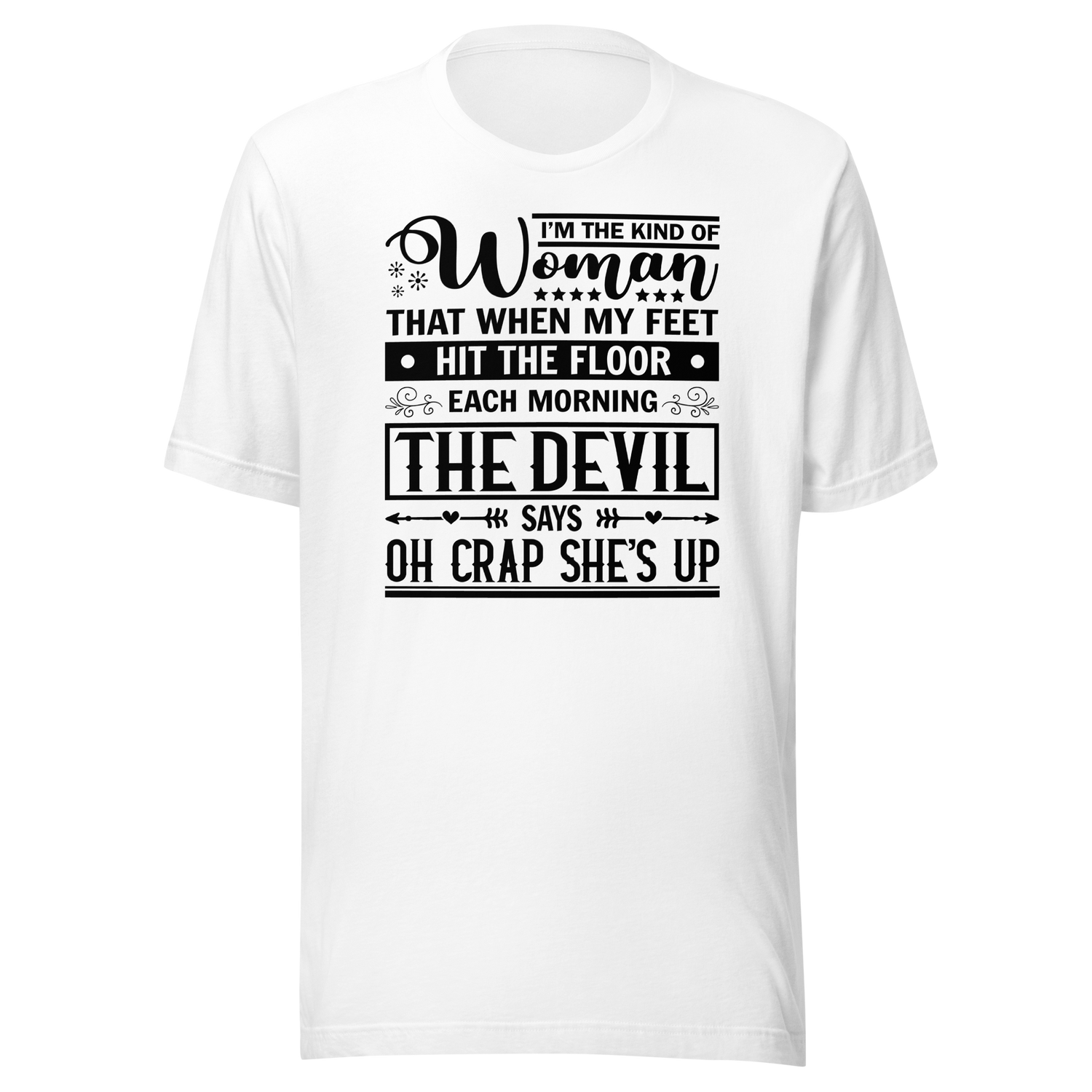 im-the-kind-of-woman-that-when-my-feet-hit-the-floor-each-morning-the-devil-says-oh-crap-shes-up-motivational-tee-life-t-shirt-motivational-tee-woman-t-shirt-empowerment-tee#color_white