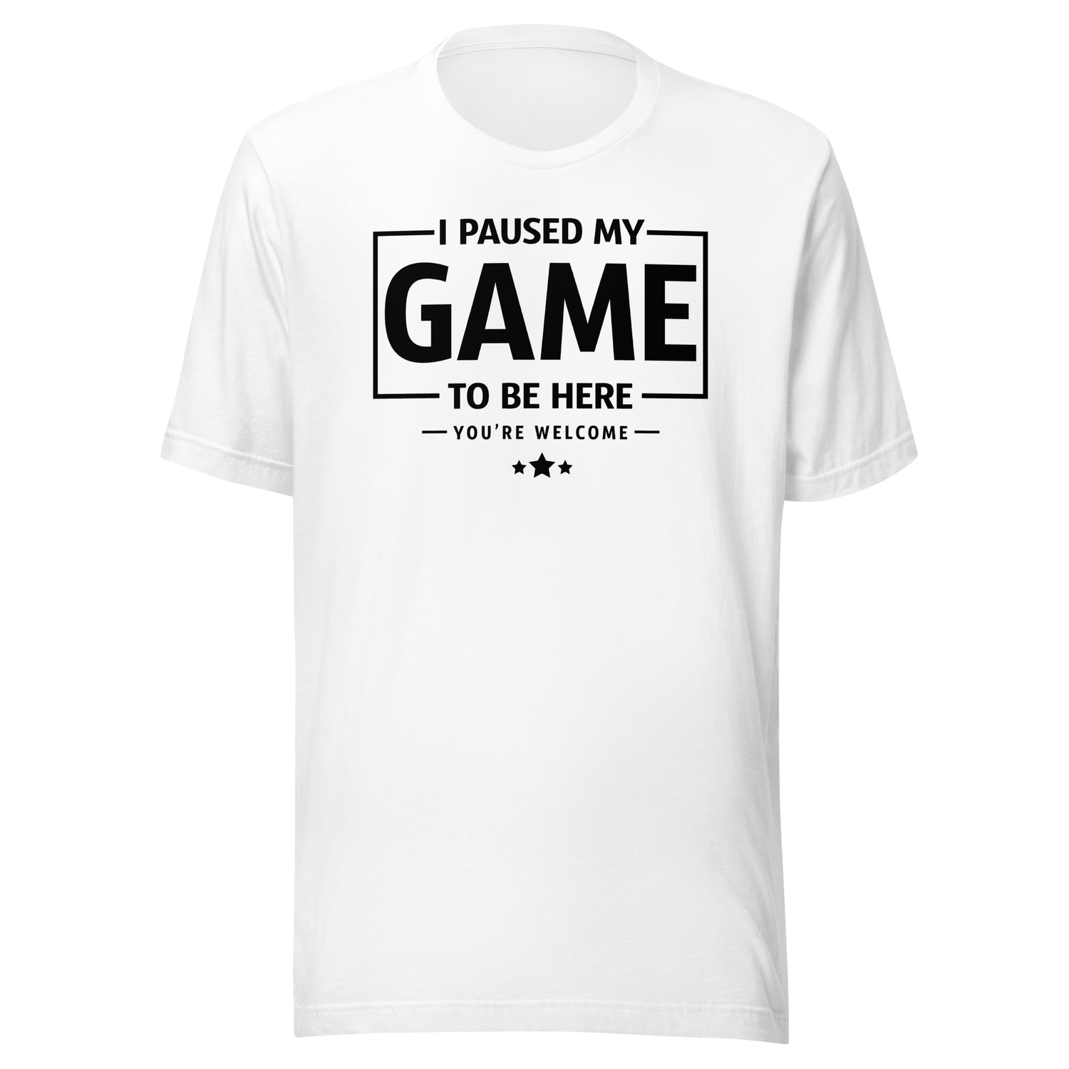 i-paused-my-game-so-i-could-be-here-funny-tee-life-t-shirt-funny-tee-humor-t-shirt-quirky-tee#color_white