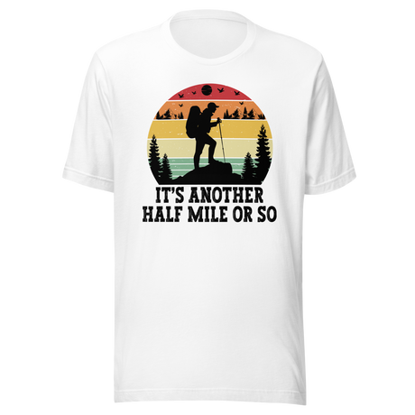 its-another-half-mile-or-so-outdoors-tee-travel-t-shirt-outdoors-tee-adventure-t-shirt-nature-tee#color_white