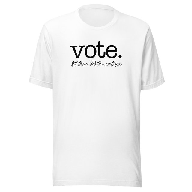 vote-tell-them-ruth-sent-you-politics-tee-government-t-shirt-vote-tee-ruth-t-shirt-justice-tee-1#color_white