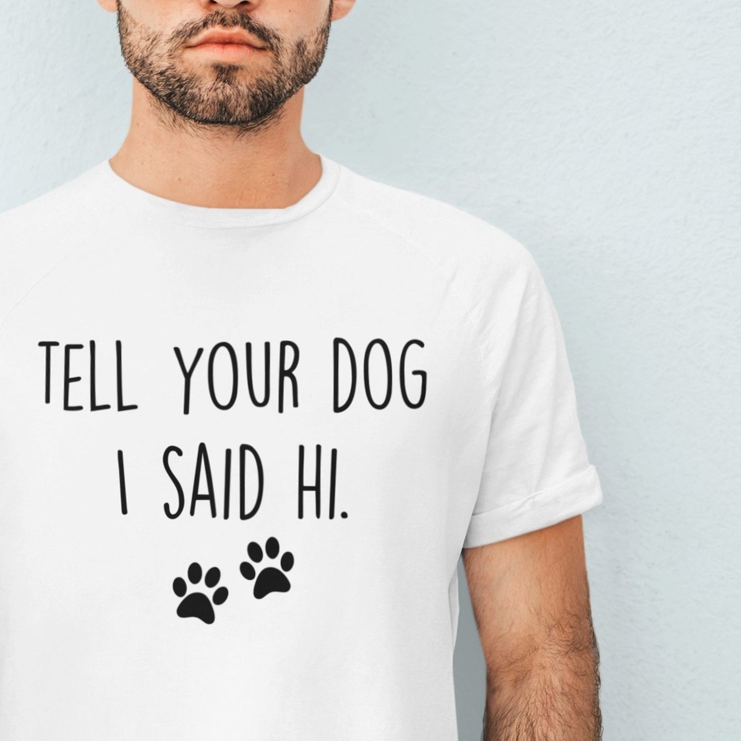 tell-your-dog-i-said-hi-dog-tee-puppy-t-shirt-mom-tee-dog-lover-t-shirt-dog-mom-tee#color_white