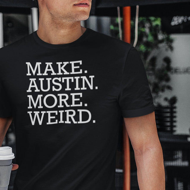 make-austin-more-weird-austin-texas-tee-weird-t-shirt-texas-tee-cities-t-shirt-usa-tee#color_black