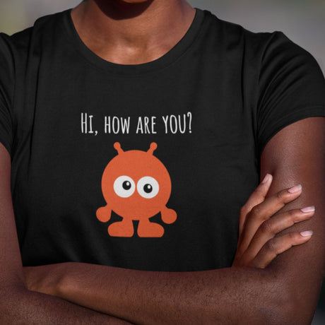 hi-how-are-you-hi-tee-how-are-you-t-shirt-alien-tee-funny-t-shirt-hello-tee#color_black