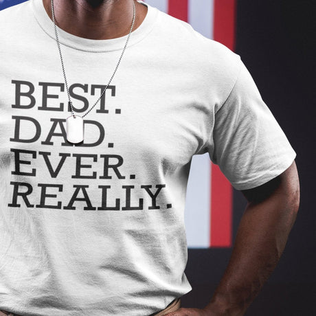 best-dad-ever-really-fathers-day-tee-dad-t-shirt-daddy-tee-husband-gift-t-shirt-dad-gift-tee#color_white