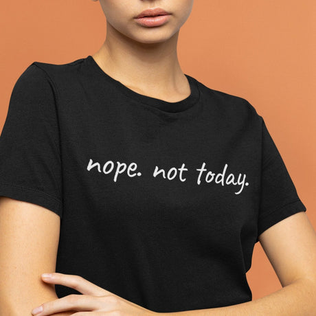 nope-not-today-nope-tee-not-today-t-shirt-funny-tee-t-shirt-tee#color_black