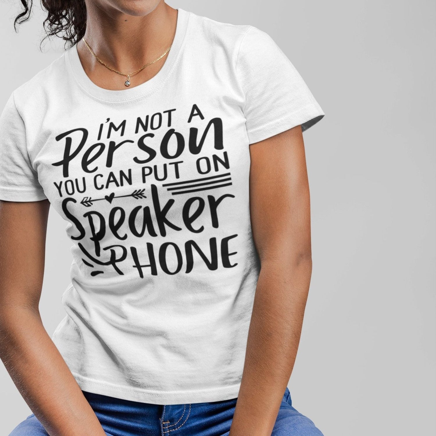im-not-a-person-you-can-put-on-speaker-phone-speaker-phone-tee-not-a-person-t-shirt-clever-tee-t-shirt-tee#color_white