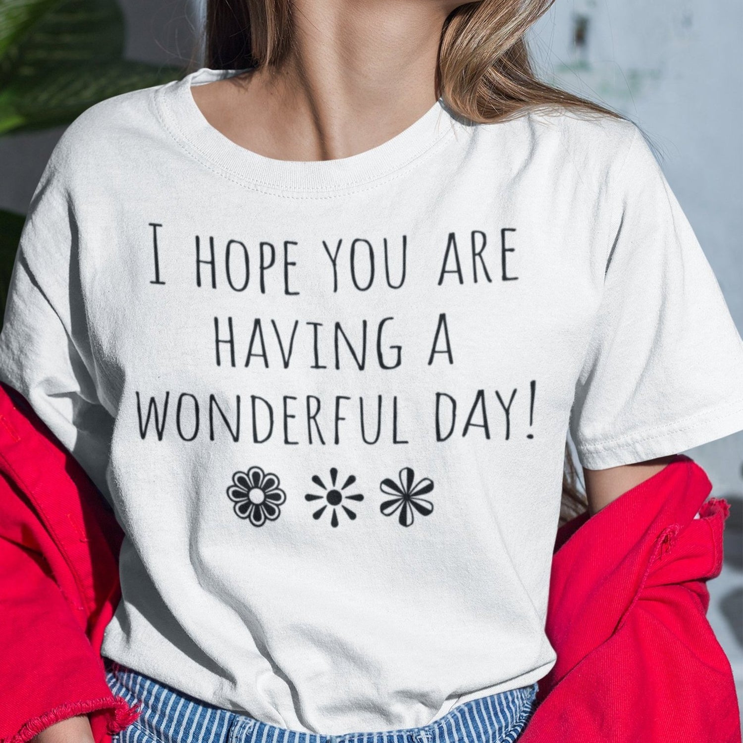 i-hope-you-are-having-a-wonderful-day-hope-tee-wonderful-t-shirt-day-tee-t-shirt-tee#color_white