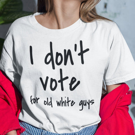i-dont-vote-for-old-white-guys-vote-tee-white-guys-t-shirt-election-tee-t-shirt-tee#color_white