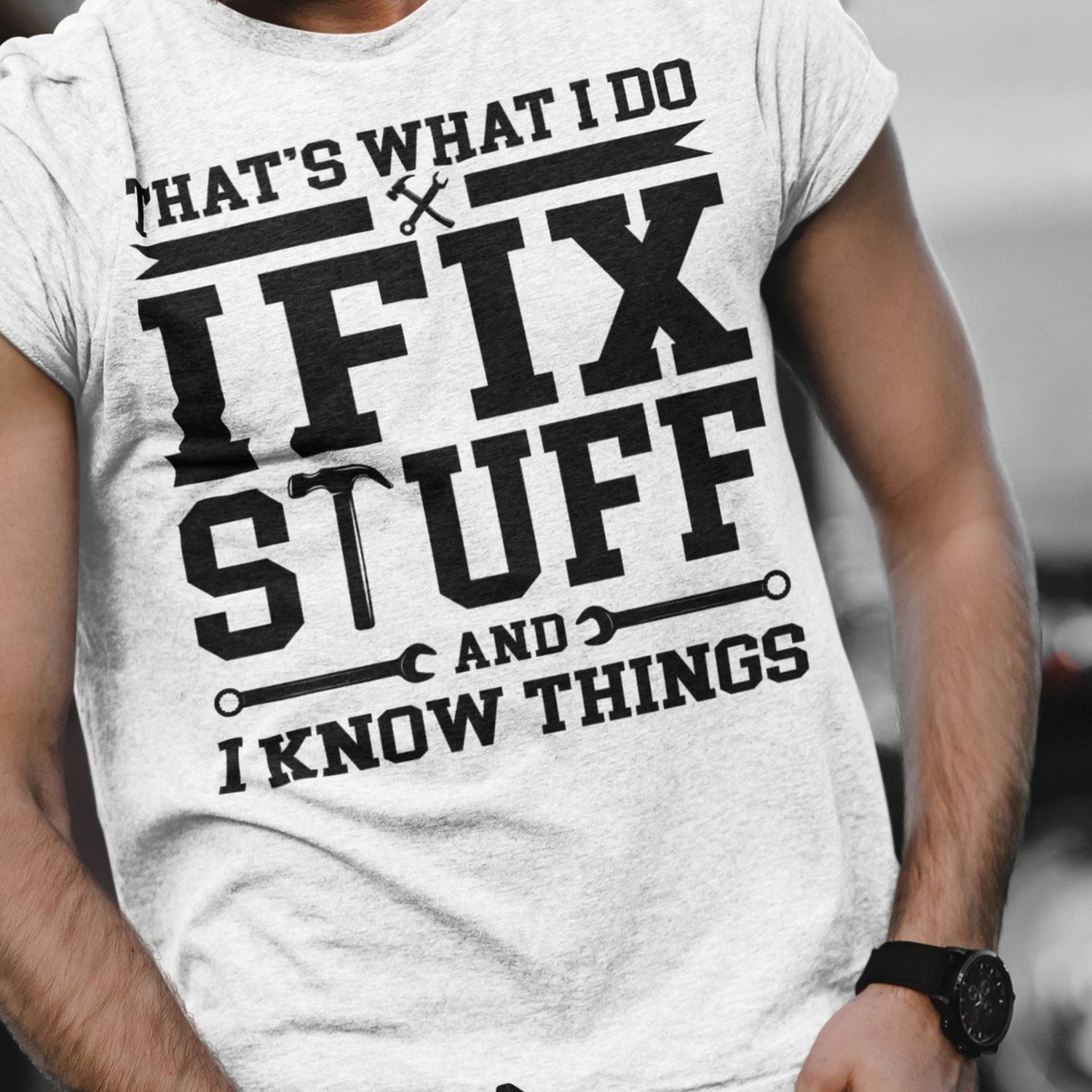 thats-what-i-do-i-fix-stuff-and-i-know-things-what-i-do-tee-fix-t-shirt-stuff-tee-t-shirt-tee#color_white